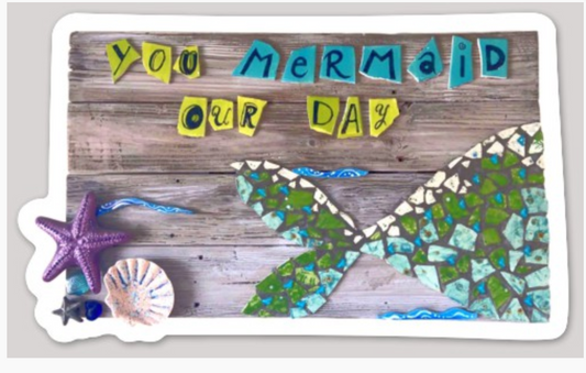 You Mermaid our Day Vinyl Sticker - Tea Largo